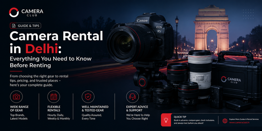 Camera Rental in Delhi: Everything You Need to Know Before Renting